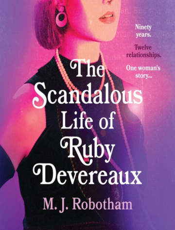 The scandalous life of Ruby Devereaux by M.J. Robotham
